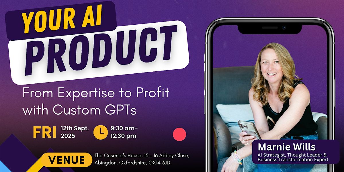 Your AI Product: From Expertise to Profit with Custom GPTs, 12 September | Event in Abingdon | AllEvents