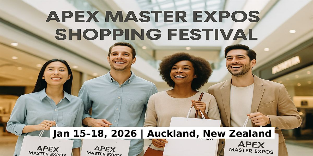 Apex Master Expos – Global Shopping Festival in Auckland, New Zealand, 15 January | Event in Waiuku | AllEvents