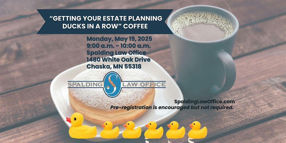 "Getting Your Estate Planning Ducks In A Row" - Coffee, 19 May | Event in Chaska | AllEvents