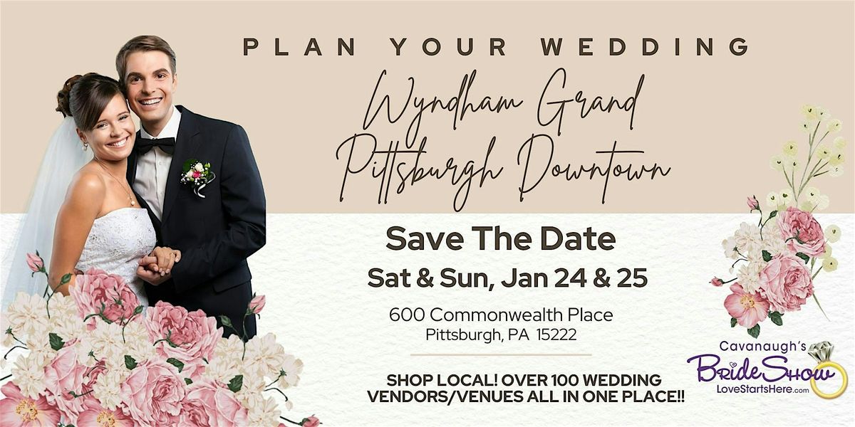 Cavanaughs Wedding Show Wyndham Grand PGH, Jan 24-25 Good Either Day, 24 January | Event in Pittsburgh | AllEvents