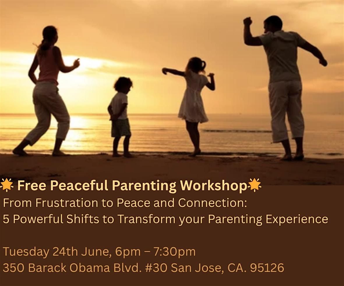 Free Workshop for parents! From Frustration to Peace and Connection, 24 June | Event in San Jose | AllEvents