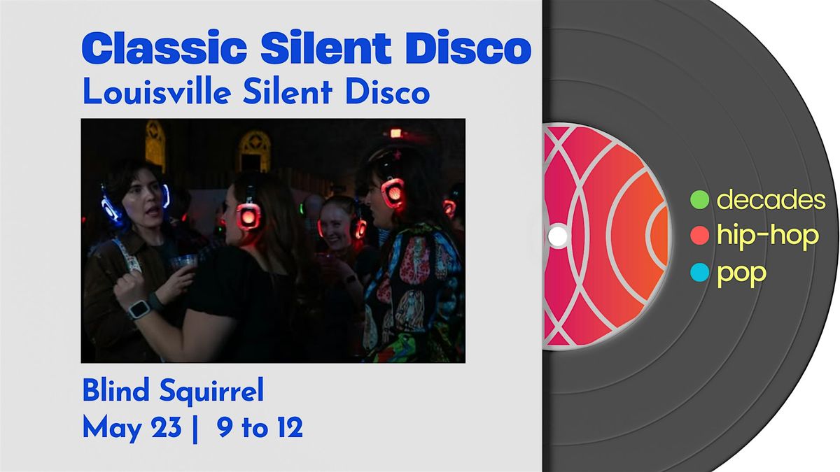 Classic Silent Disco at The Blind Squirrel, 23 May | Event in Louisville | AllEvents