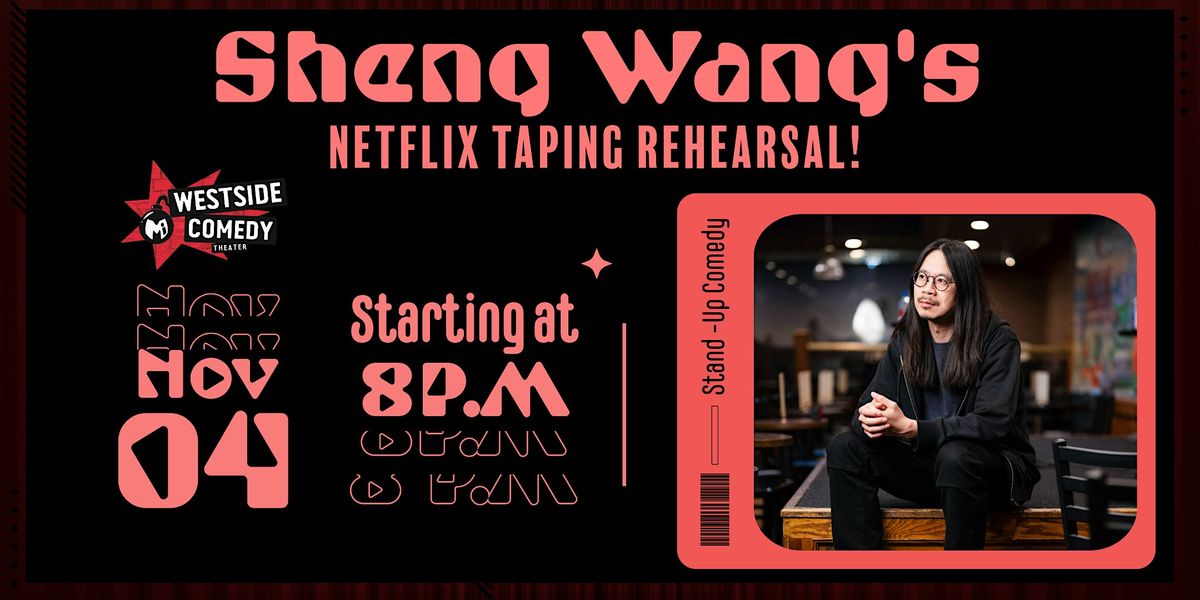 Sheng Wang's Netflix Taping Rehearsal! (Stand-up Comedy), 4 November | Event in Santa Monica | AllEvents