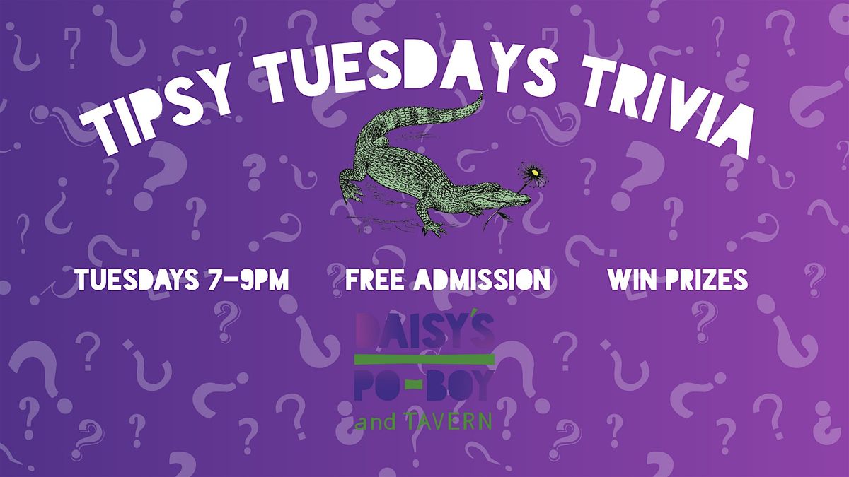 TIPSY TRIVIA TUESDAYS AT DAISY'S PO-BOY AND TAVERN, 8 July | Event in Chicago | AllEvents