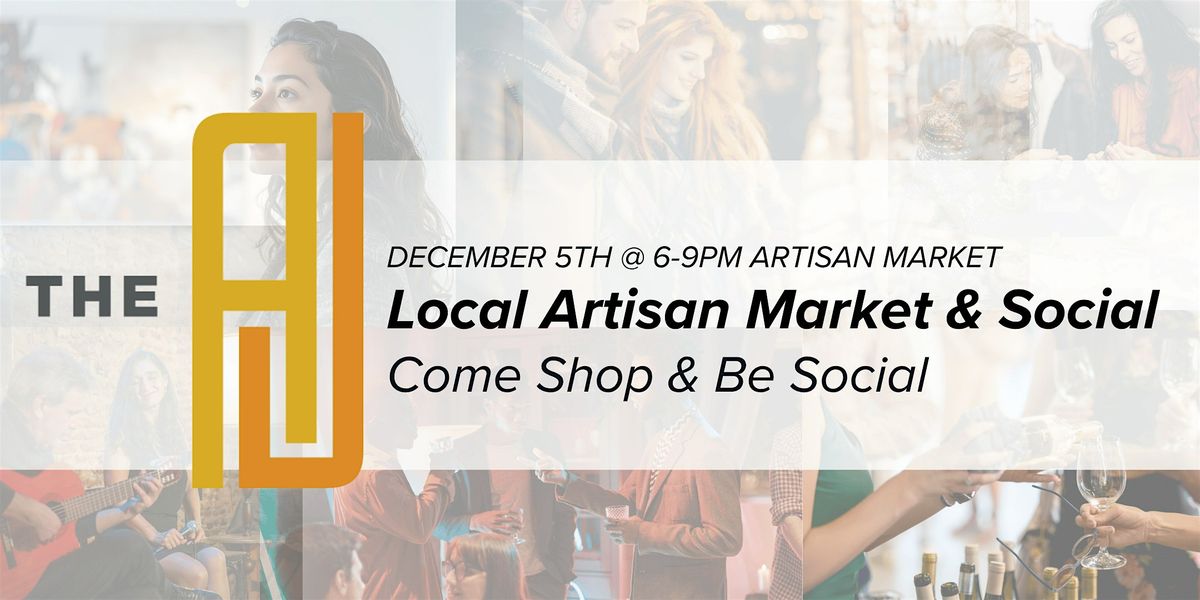 Local Artisan Market & Social at The A.J, 5 December | Event in Sacramento | AllEvents