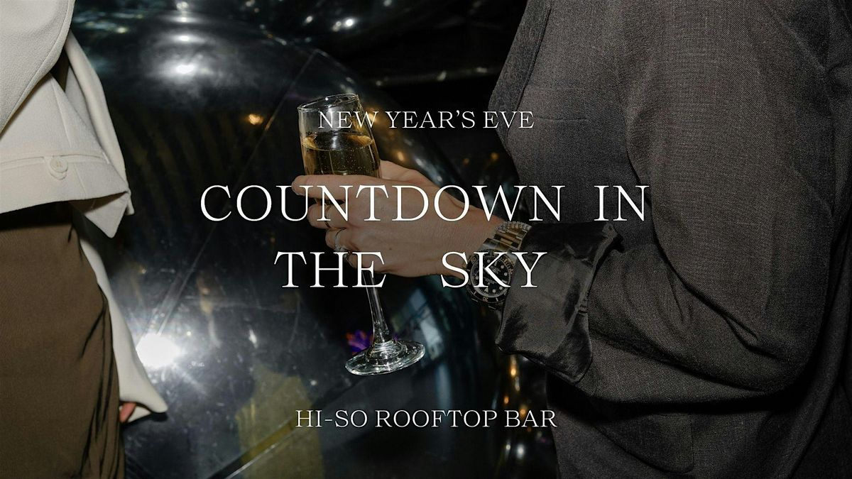 Countdown in the Sky | NYE at HI-SO Rooftop Bar 2025, 31 December | Event in Auckland | AllEvents