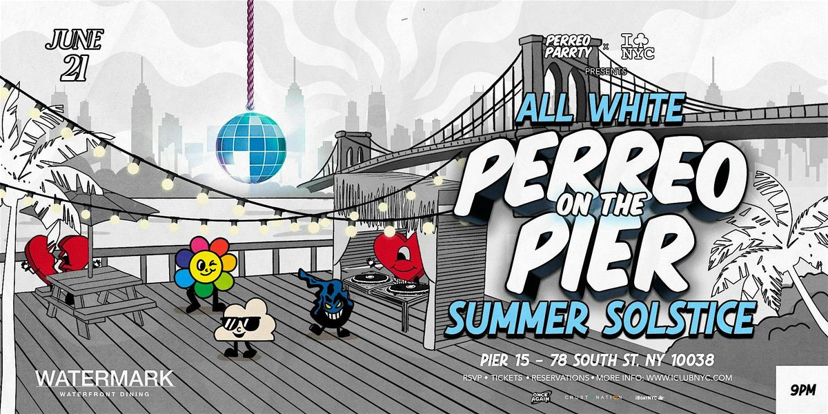 6/21  ALL WHITE  PERREO ON THE PIER - REGGAETON PARTY @ PIER 15, 21 June | Event in New York | AllEvents
