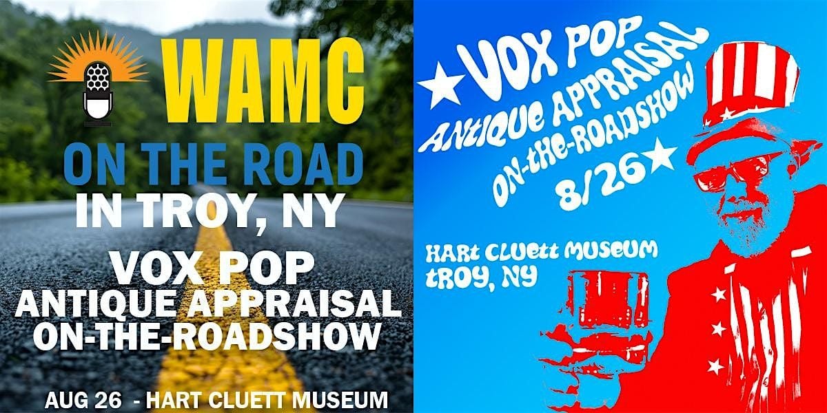 WAMC On The Road presents the Vox Pop Antique Appraisal On-The-Roadshow, 26 August | Event in Troy | AllEvents