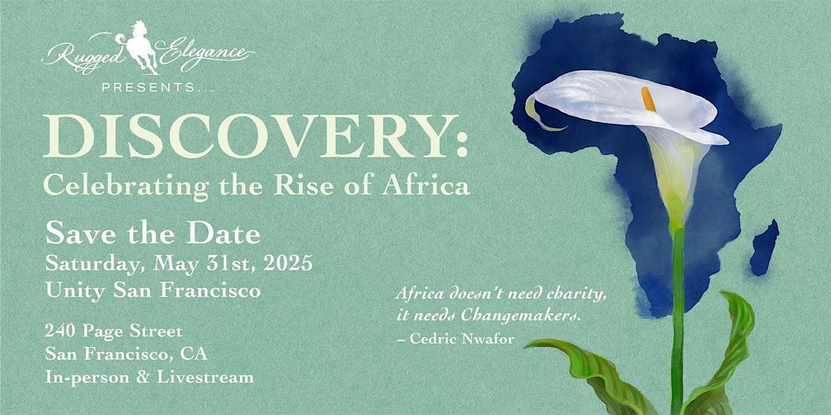 Rugged Elegance Presents. . .DISCOVERY:  Celebrating the Rise of Africa, 31 May | Event in San Francisco | AllEvents