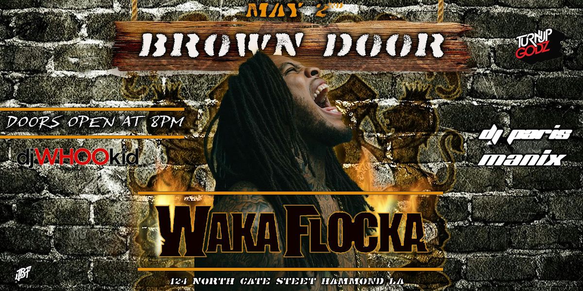 WAKA FLOCKA FLAME x BROWN DOOR | Event in Hammond | AllEvents