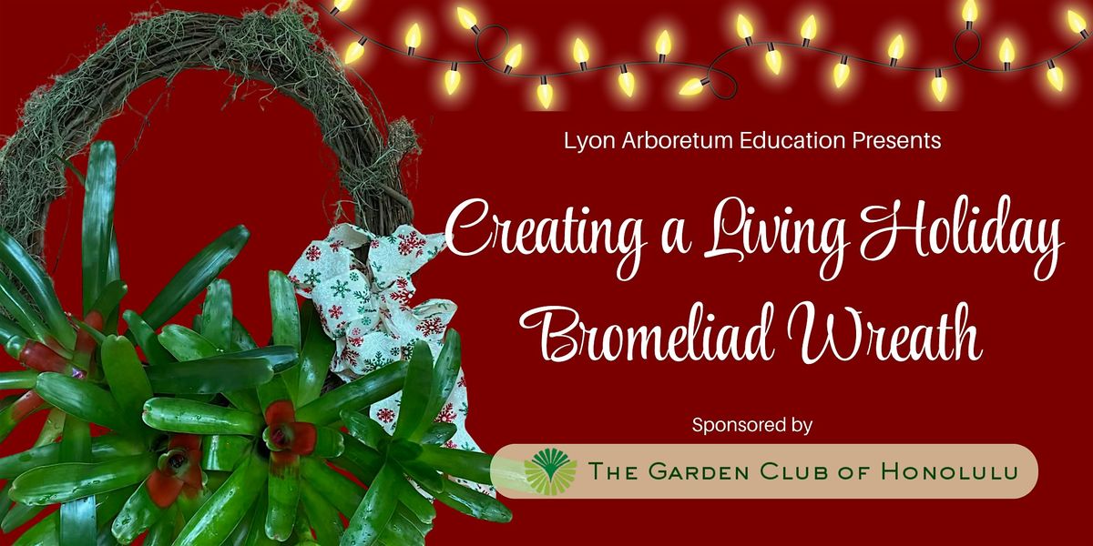 Creating a Living Holiday Bromeliad Wreath, 5 December | Event in Honolulu | AllEvents