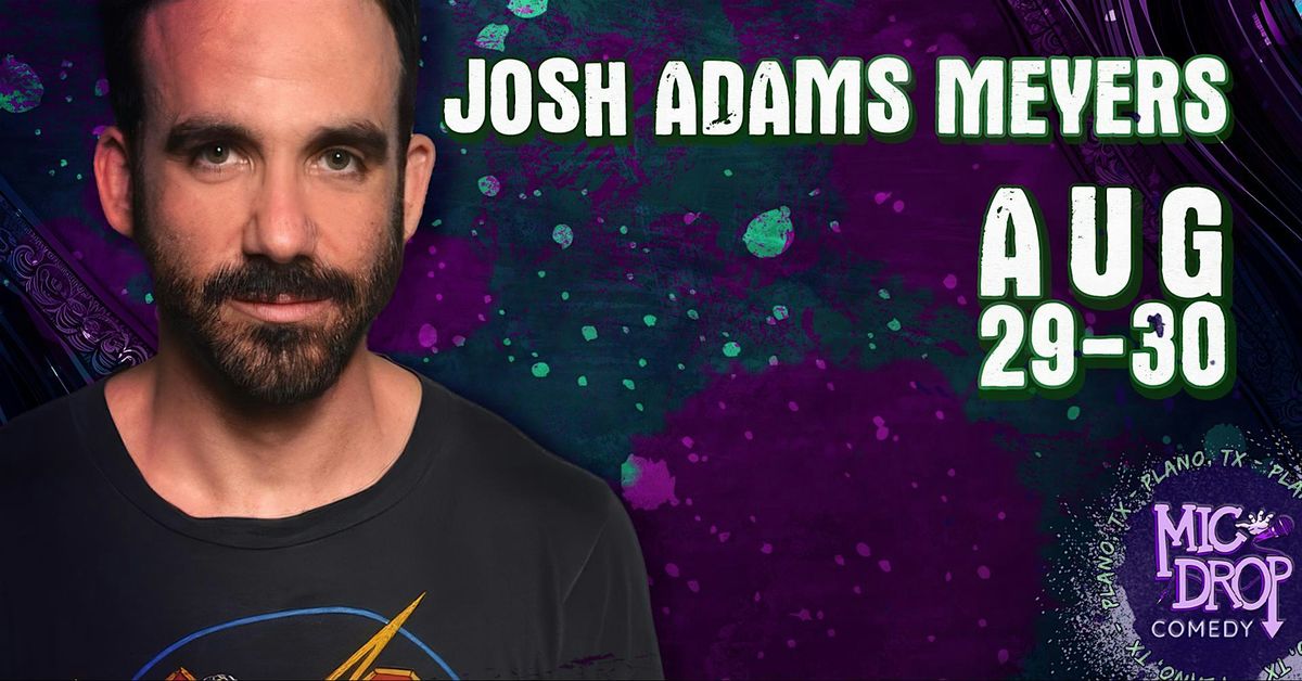 JOSH ADAMS MEYERS, 29 August | Event in Plano | AllEvents