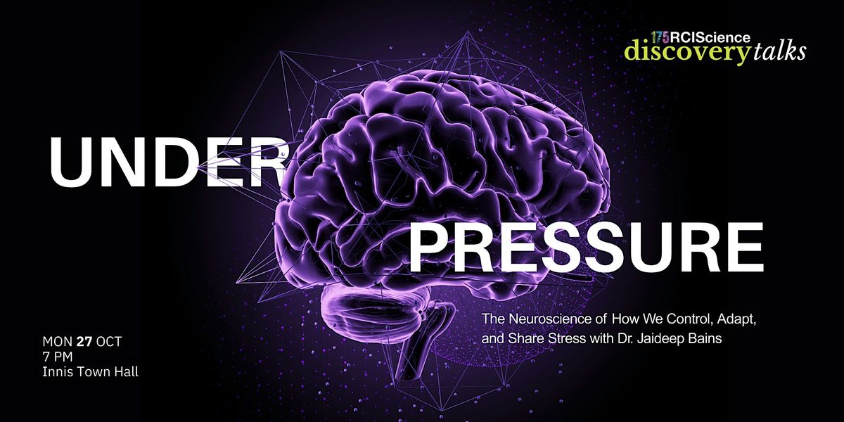 Under Pressure: The Neuroscience of How We Control, Adapt, and Share Stress, 27 October | Event in Toronto