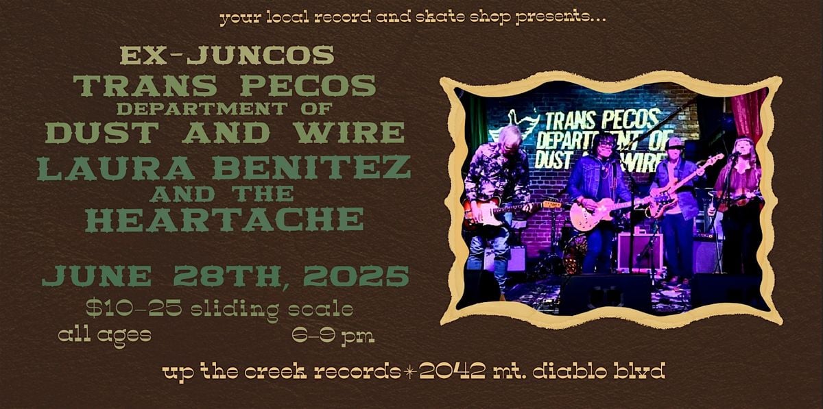 Laura Benitez & the Heartache, Trans Pecos Dept of Dust & Wire, Ex-Juncos, 28 June | Event in Walnut Creek