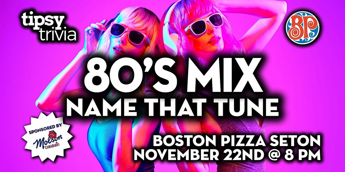 Calgary: Boston Pizza Seton - 80's Mix Name That Tune - Nov 22, 8pm, 22 November | Event in Calgary | AllEvents