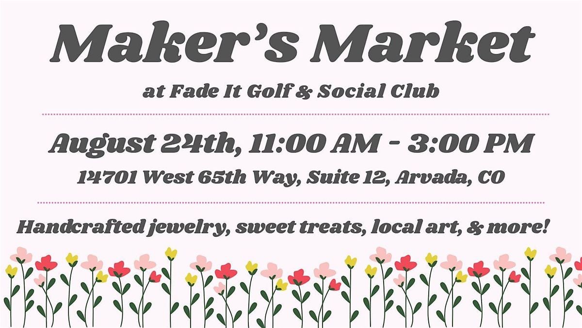 Maker's Market at Fade It Golf & Social Club, 24 August | Event in Arvada | AllEvents