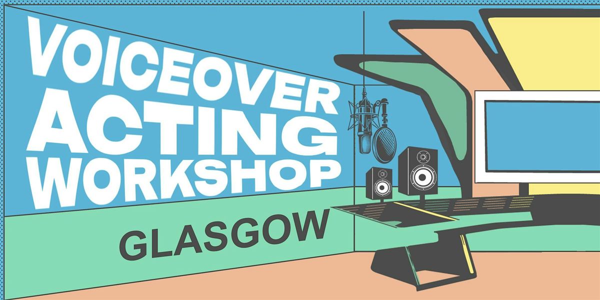 Voiceover Acting Workshop - Glasgow - Final, 4 October | Event in Glasgow | AllEvents