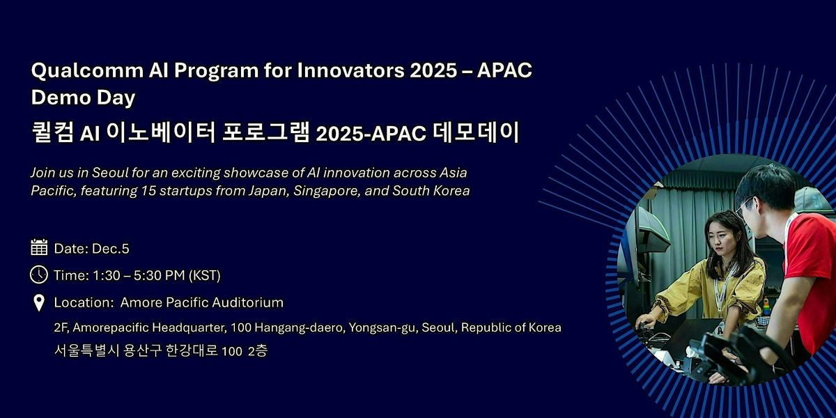 Qualcomm AI Program for Innovators 2025– APAC Demo Day, 5 December | Event in Yongsan-gu, | AllEvents