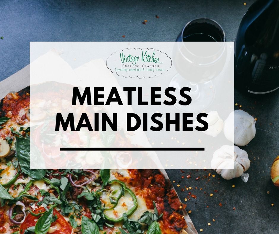 Meatless Main Dishes, Vintage Kitchen, Scranton, January 10 2024 ...