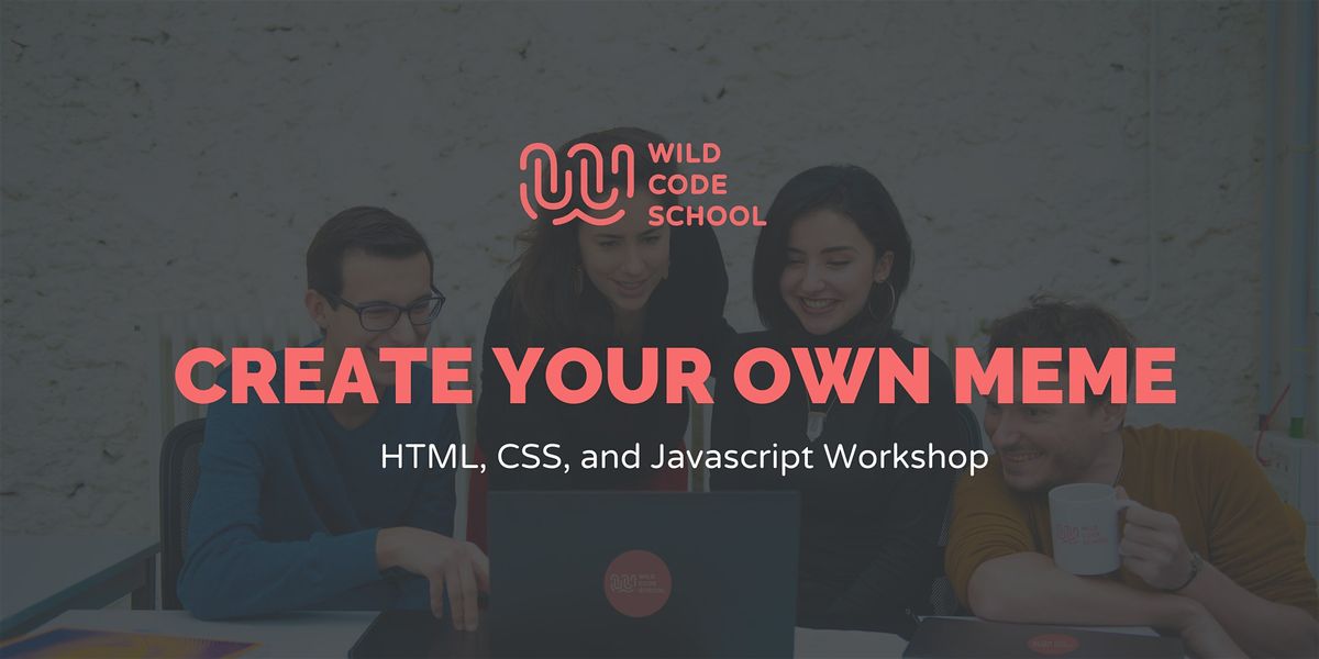 Wild Workshop For Beginners Html Css Js Create Your Own Meme