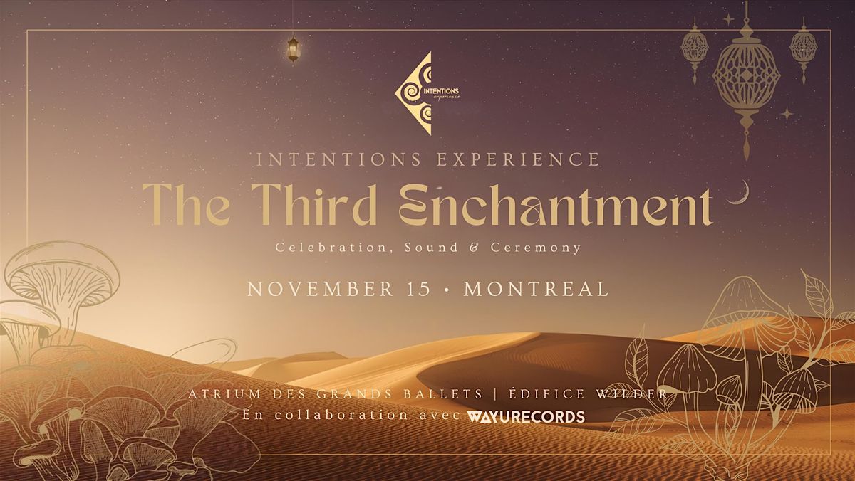Intentions Experience: The Third Enchantment, 15 November | Event in Montréal | AllEvents
