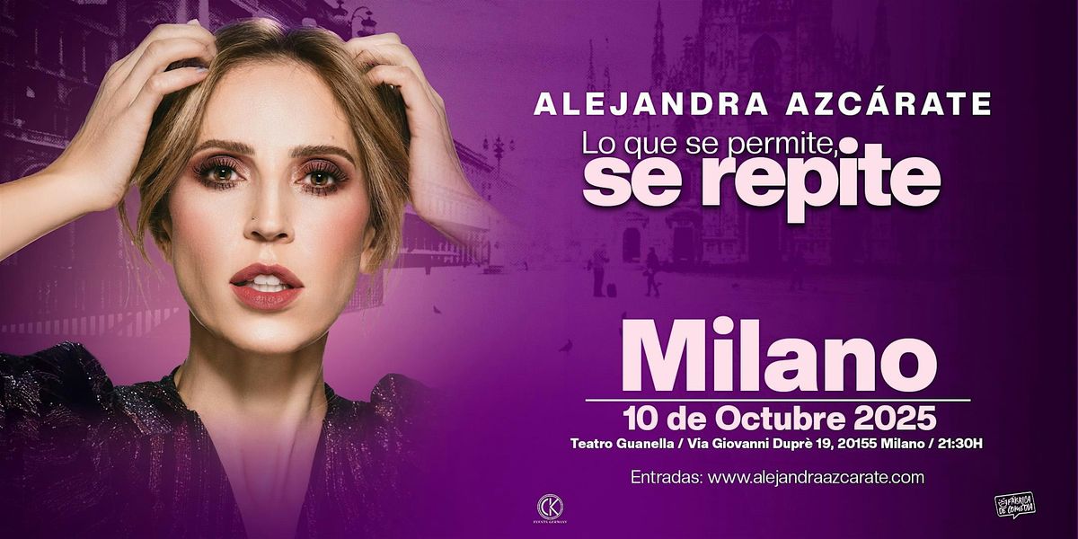 ALEJANDRA AZCÁRATE - LO QUE SE PERMITE, SE REPITE, 10 October | Event in Milano | AllEvents