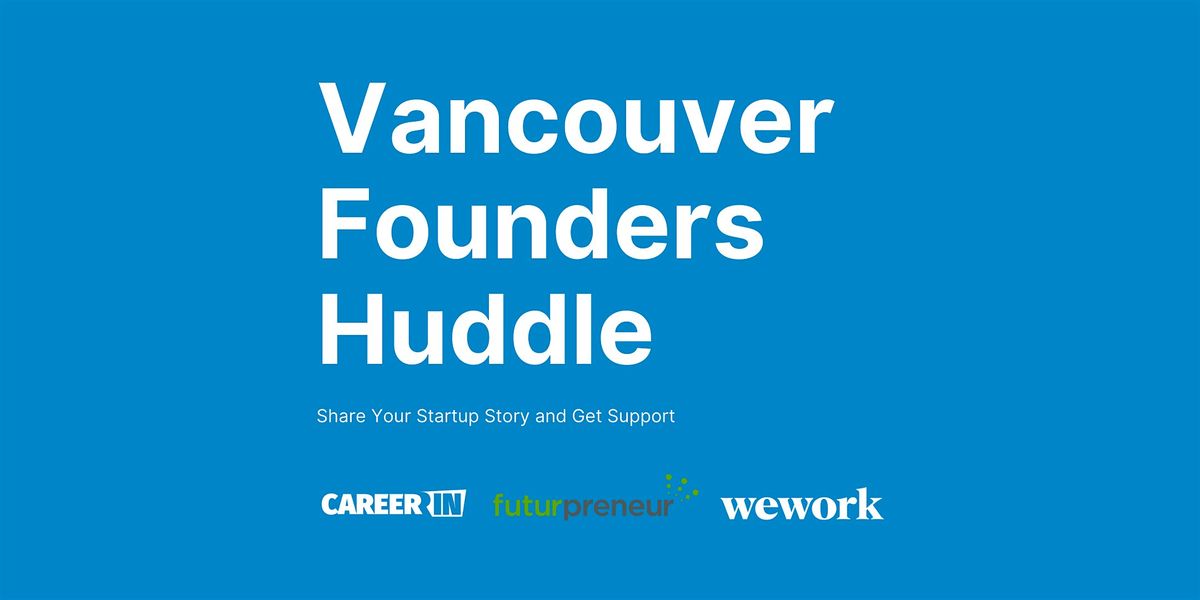 Vancouver Founders Huddle: Share Your Startup Story and Get Support, 25 September | Event in Vancouver | AllEvents