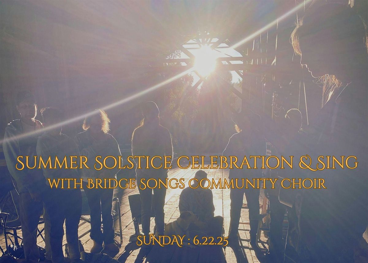 SUMMER SOLSTICE Celebration & Sing w/ Bridge Songs Community Choir, 22 June | Event in Felton | AllEvents