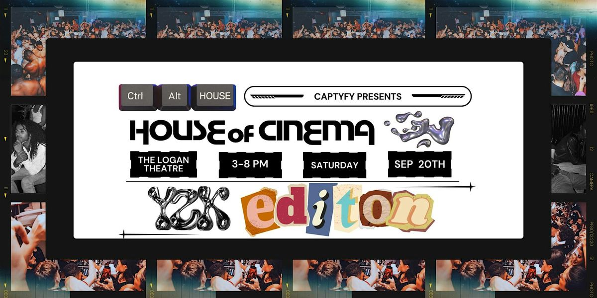 CAPTYFY presents: HOUSE of CINEMA — Y2K Edition, 20 September | Event in Chicago | AllEvents