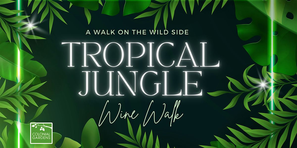 A Walk on the Wild Side - Tropical Jungle Wine Walk, 7 June | Event in Blue Springs | AllEvents