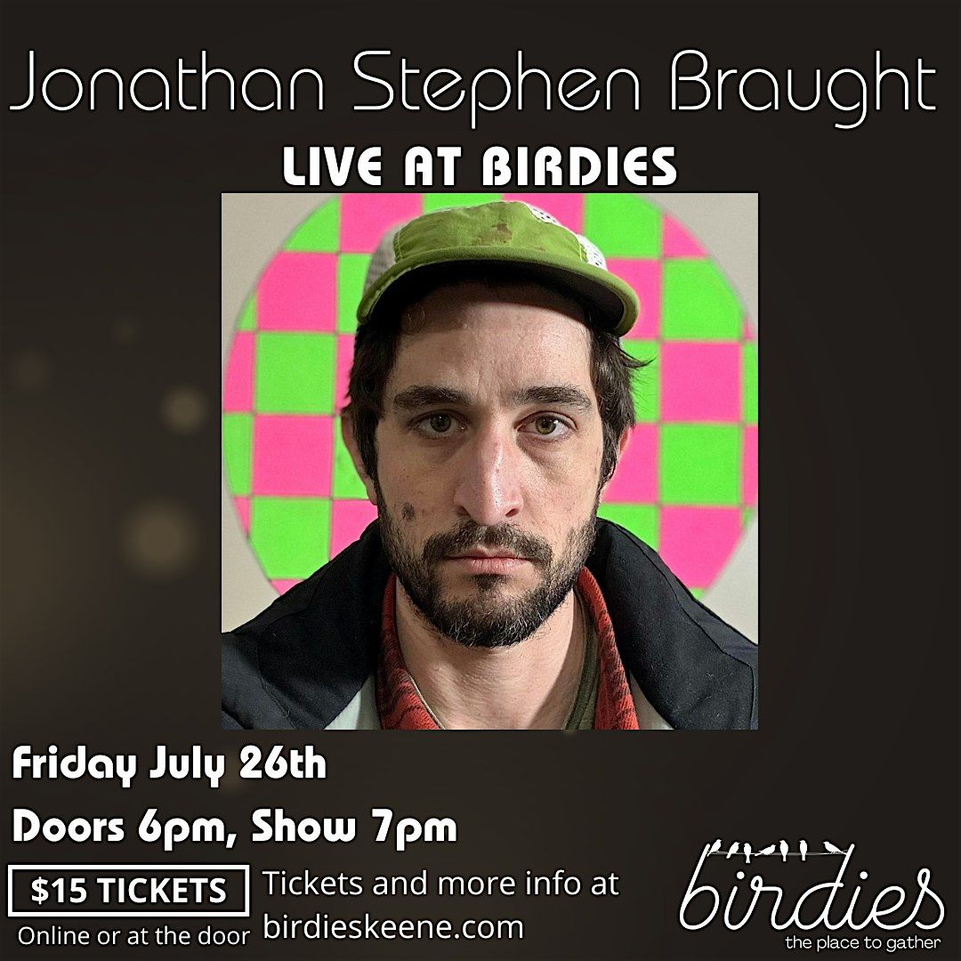 Jonathan Stephen Braught- LIVE at Birdies!, 26 July | Event in Keene | AllEvents