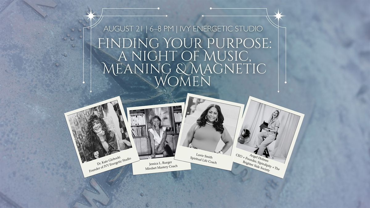Finding Your Purpose: a night of Music, Meaning & Magnetic Women, 21 August | Event in Mount Pleasant