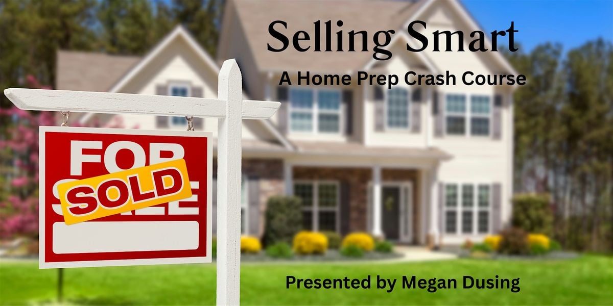 Selling Smart: A Home Prep Crash Course, 28 July | Event in Fishers | AllEvents