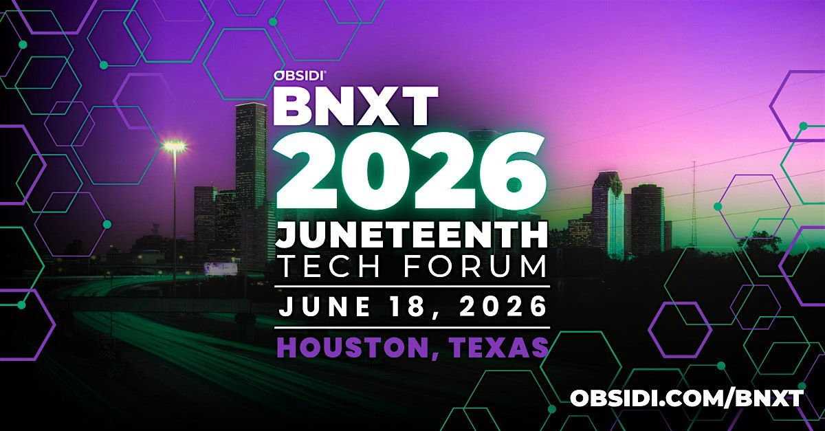 2026 Obsidi® BNXT: Juneteenth Tech Forum, 18 June | Event in Houston | AllEvents