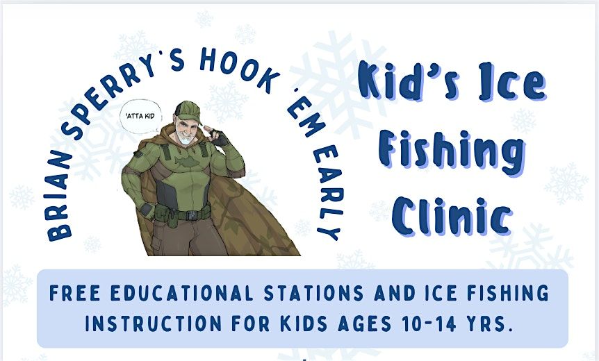 2nd Annual Brian Sperrys Kids Ice Fishing Clinic