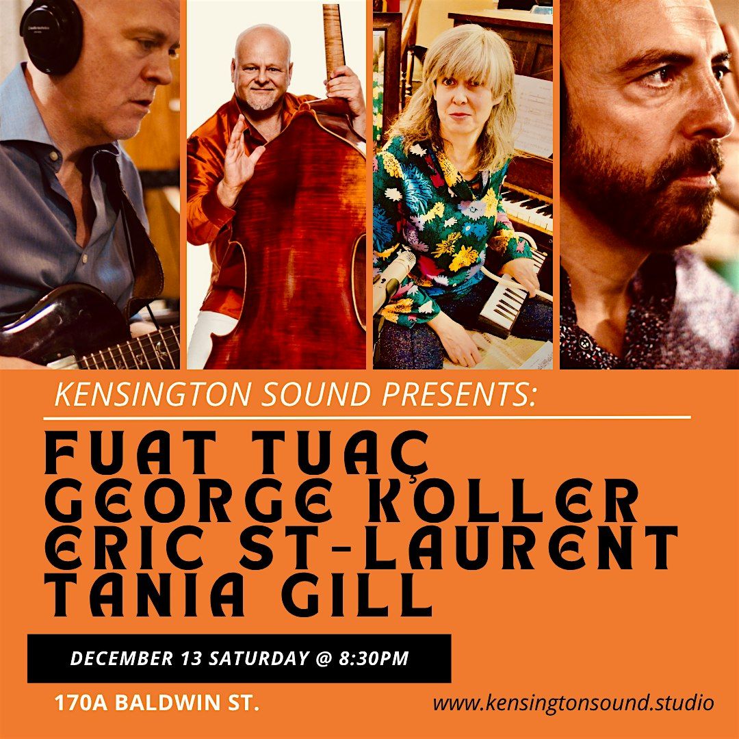 Copy of FUAT TUAÇ/ERIC ST-LAURENT/GEORGE KOLLER/TANIA GILL, 13 December | Event in Toronto | AllEvents