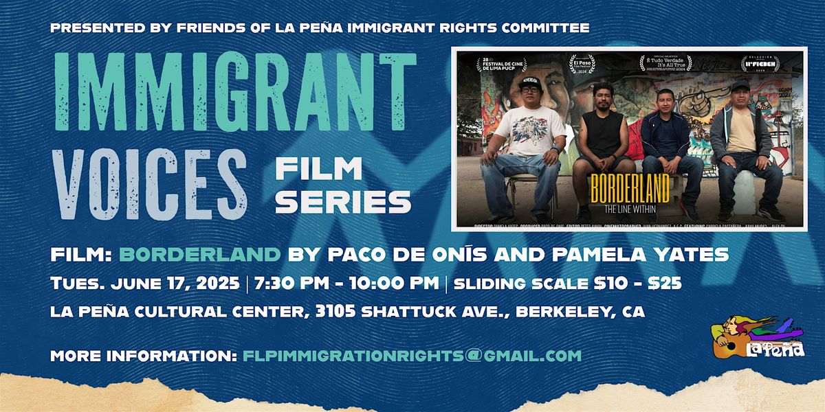 Immigrant Voices Film Series: Borderland: The Line Within, 17 June | Event in Berkeley | AllEvents