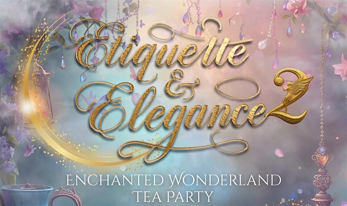Etiquette & Elegance 2: Enchanted Wonderland, 23 November | Event in Hoover | AllEvents