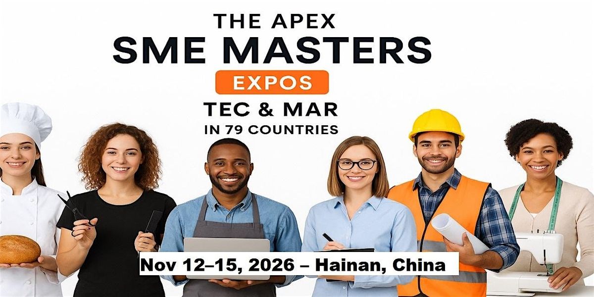 Apex SME Masters Expos: Tec & Mar in Hainan, China, 12 November | Event in San Ya Shi | AllEvents