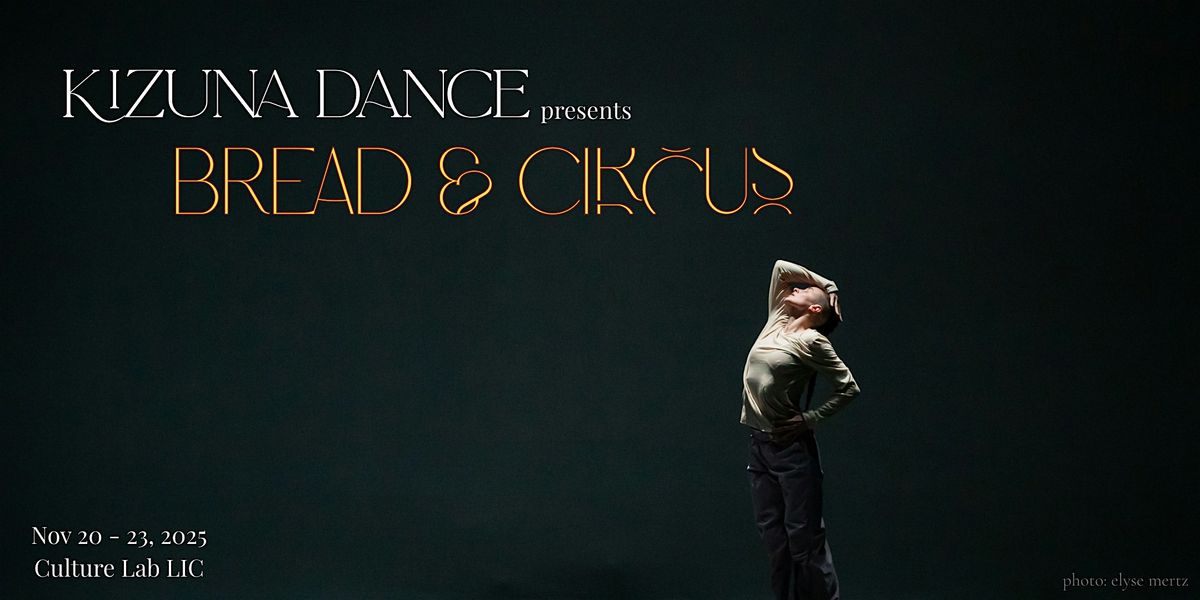 Kizuna Dance presents BREAD & CIRCUS, 20 November | Event in Queens | AllEvents