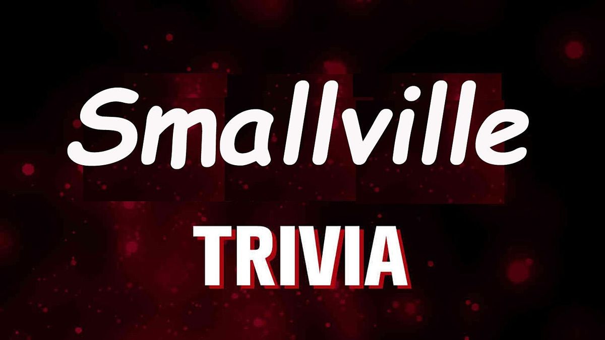 Smallville Trivia live Host Via Zoom EB December 30 2020 Online 