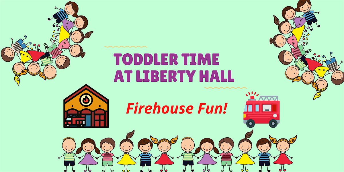 Toddler Time at Liberty Hall: Firehouse Fun!, 30 July | Event in Union | AllEvents