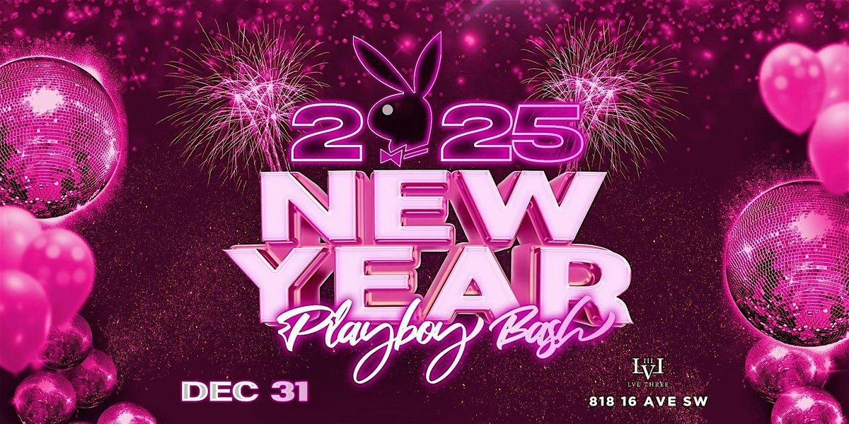 NYE 2025 - PLAYBOY BASH, LVL Three Bar & Lounge, Calgary, 31 December
