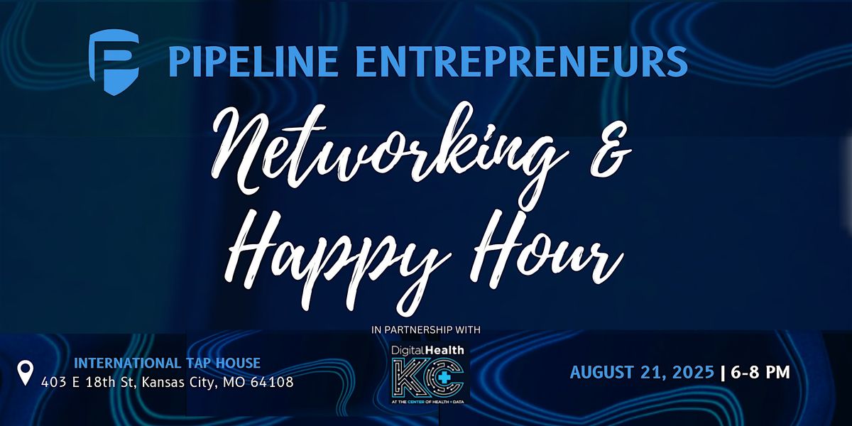 PIPELINE ENTREPRENEURS DIGITAL HEALTH DAY NETWORKING & HAPPY HOUR, 21 August | Event in Kansas City | AllEvents