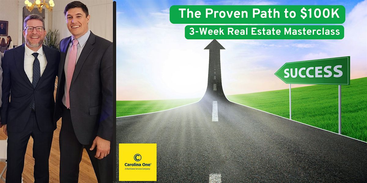 The Path to $100K: 3-Week Real Estate Masterclass, 20 May | Event in Goose Creek | AllEvents