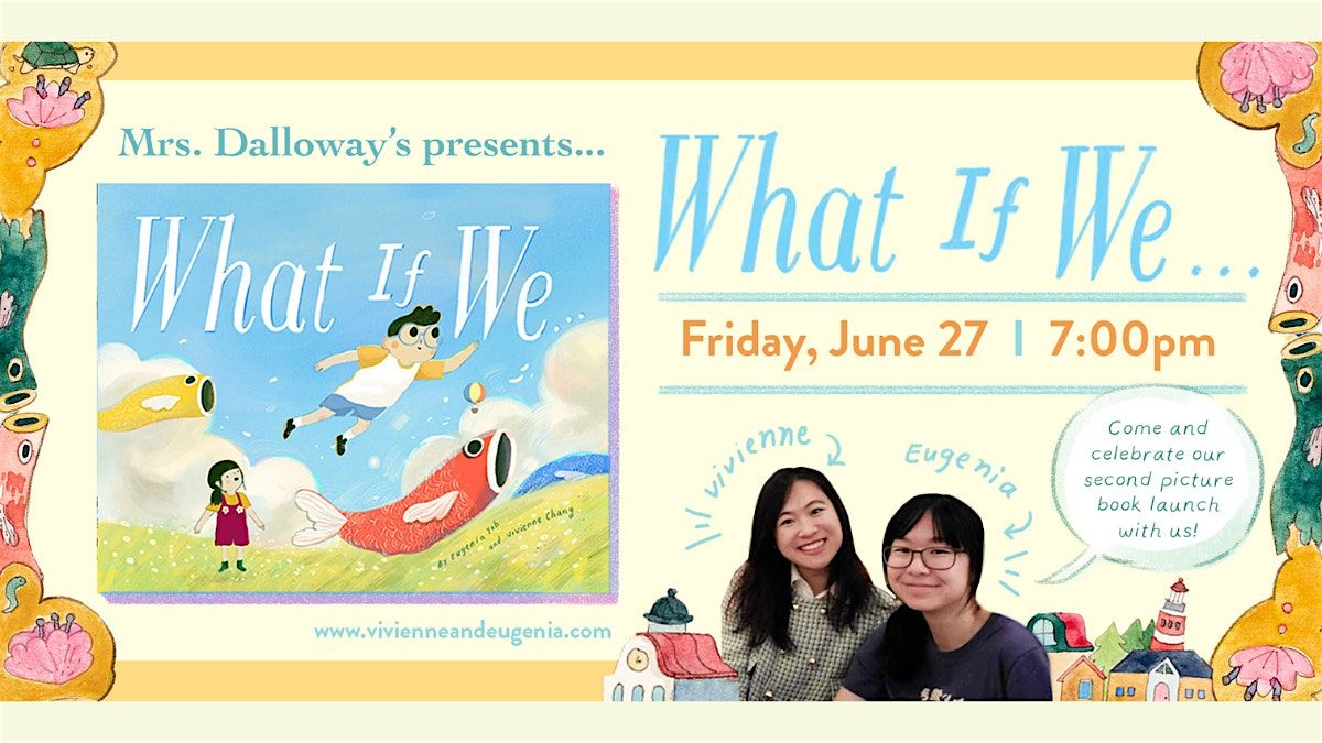 Vivienne Chang & Eugenia Yoh's WHAT IF WE.... All Ages Picture Book Launch, 27 June | Event in Berkeley