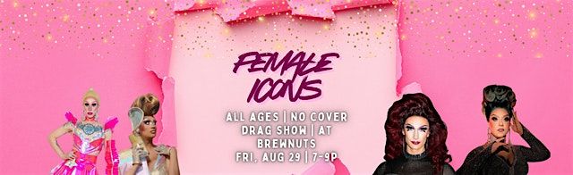 FEMALE ICONS AUGUST DRAG SHOW! - All ages, no cover - Fri, Aug 29, 29 August | Event in Cleveland | AllEvents