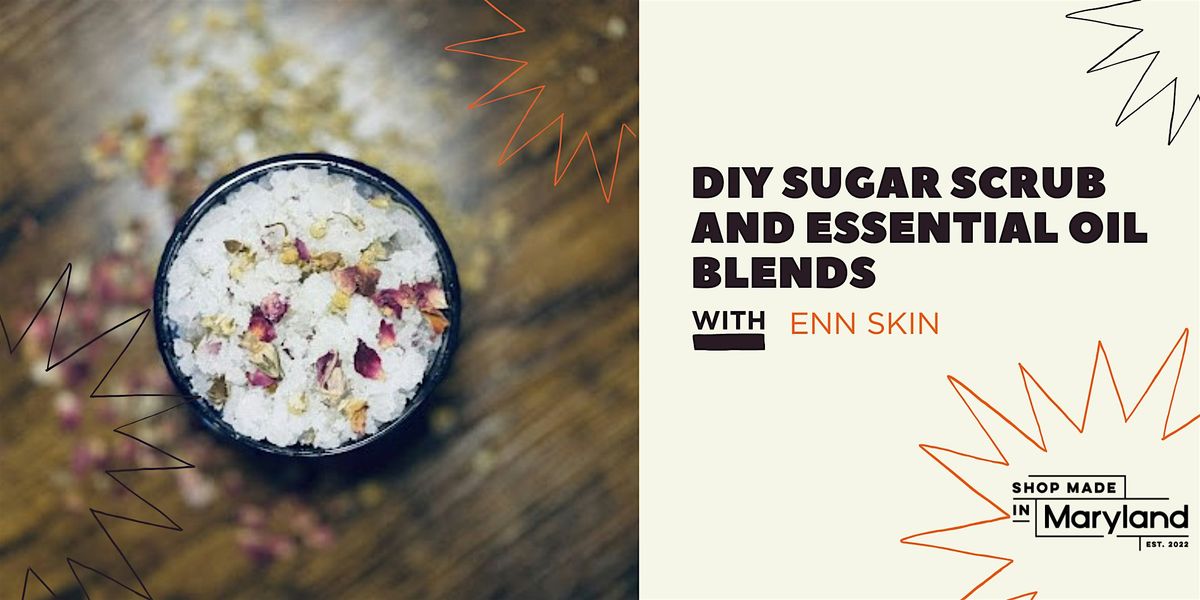 DIY Sugar Scrub & Relaxing Essential Oil Blends w/Enn Skin, 1 June | Event in College Park | AllEvents