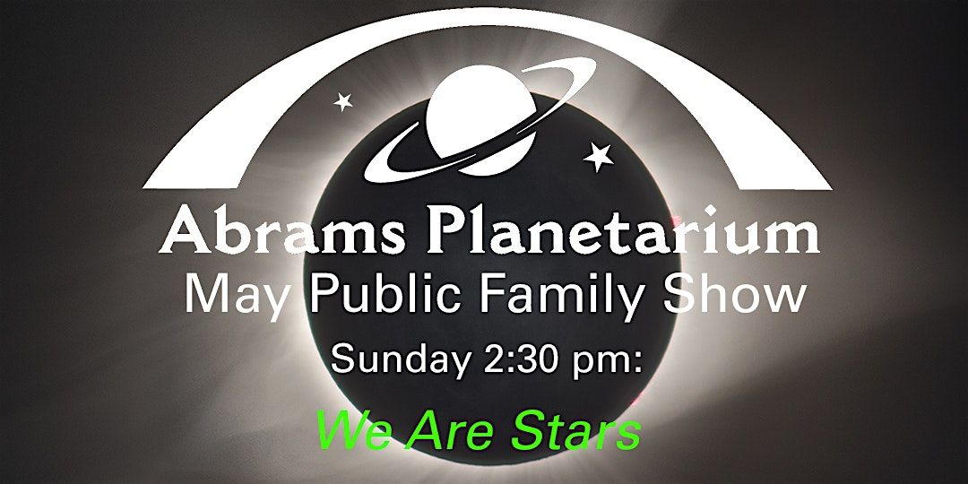 Abrams Planetarium May 2025 Public Family Show | Event in East Lansing | AllEvents