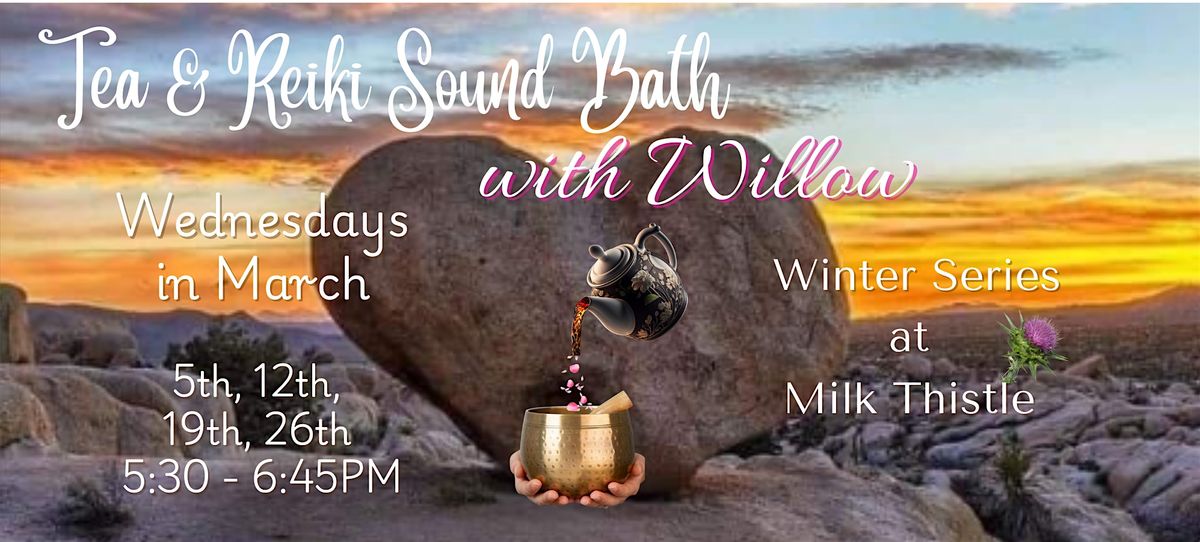 Tea & Reiki Sound Bath, Milk Thistle Apothecary & Tarot, Yucca Valley ...